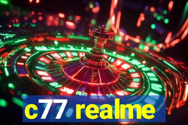 c77 realme